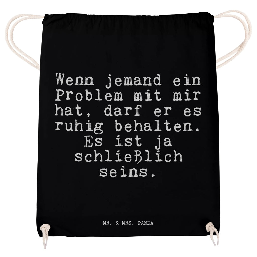 Drawstring bag Wenn jemand ein Problem... Spruch Sprüche Weisheiten Zitate Lustig Weisheit Worte Turnbeutel, Beutel, Sporttasche, Tasche, Stoffbeutel Spruch, witzig, lustig, Geschenk, Weisheit, Problem, Mann, Frau Spruch, Sprüche, lustig, Weisheiten, Zitate
