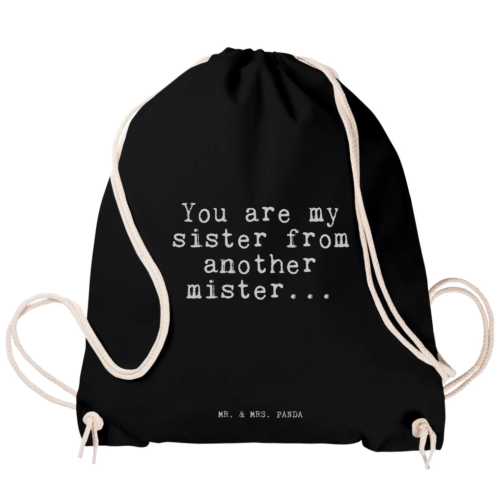 Drawstring bag You are my sister... gym bag, hipster, sports bag, bag, carrier bag, jute bag, saying, sayings, funny, wisdom, quotes, Sayings Proverbs Wisdom Quotes Funny Wisdom Words