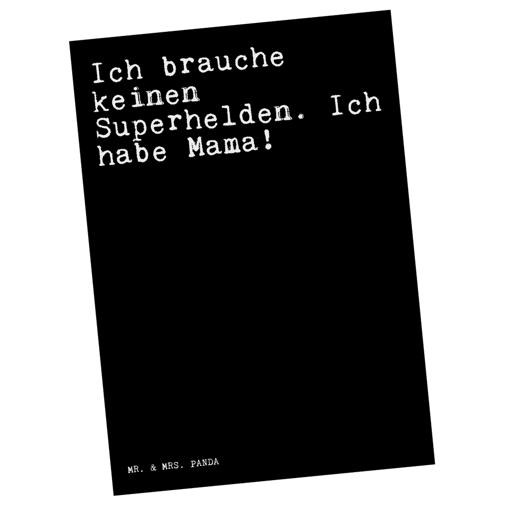 Postcard Ich brauche keinen Superhelden.... gift, invitation card, gift card, letter, Postcard, paper, invitation, card, postcards, saying, sayings, funny, wisdom, quotes, Sayings Proverbs Wisdom Quotes Funny Wisdom Words