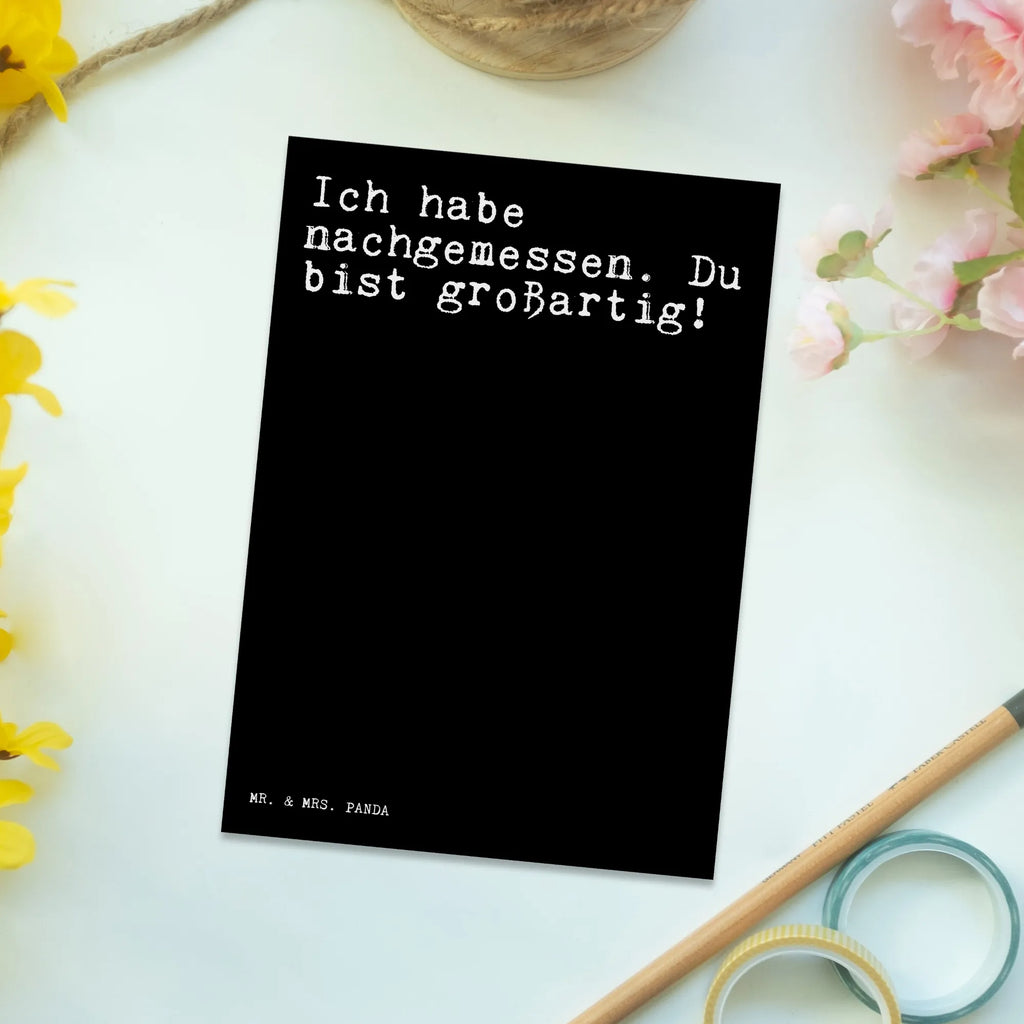 Postkarte Sprüche und Zitate Ich habe nachgemessen. Du bist großartig! bildkarte, Designkarte, Ansichtskarte, einzelkarte, Ansichtskarten, Kunstkarten, Postkarten, Grußkarte, Motivkarte, Fotokarte, kunstkarte, Postkarte, spruchkarte, Weisheiten, Zitate, Spruch, Spruch Geschenke, Lustige Sprüche, Sprüche, Spruch Sprüche Weisheiten Zitate Lustig Weisheit Worte