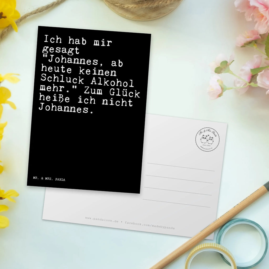 Postkarte Sprüche und Zitate Ich hab mir gesagt "Johannes, ab heute keinen Schluck Alkohol mehr." Zum Glück heiße ich nicht Johannes. Geburtstagskarte, Einladung Geburtstag, Einladungskarten Geburtstag, Karte, Postkarte, Ansichtskarten, Ansichtskarte, Einladung, Grußkarte, Geschenkkarte, Einladungskarte, Dankeskarte, Spruch, Sprüche, lustige Sprüche, Weisheiten, Zitate, Spruch Geschenke, Spruch Sprüche Weisheiten Zitate Lustig Weisheit Worte