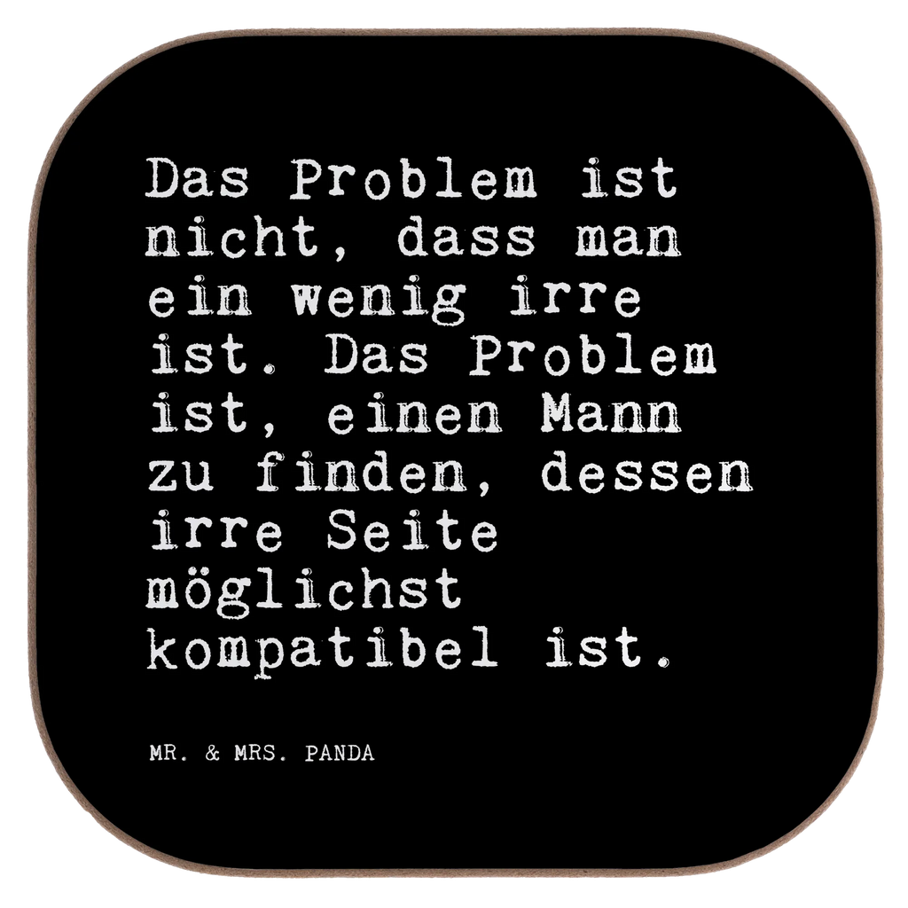 Square coaster Das Problem ist nicht,... gift, gifts, breakfast, presents, glass coasters, party, Coasters, saying, sayings, funny, wisdom, quotes, Sayings Proverbs Wisdom Quotes Funny Wisdom Words