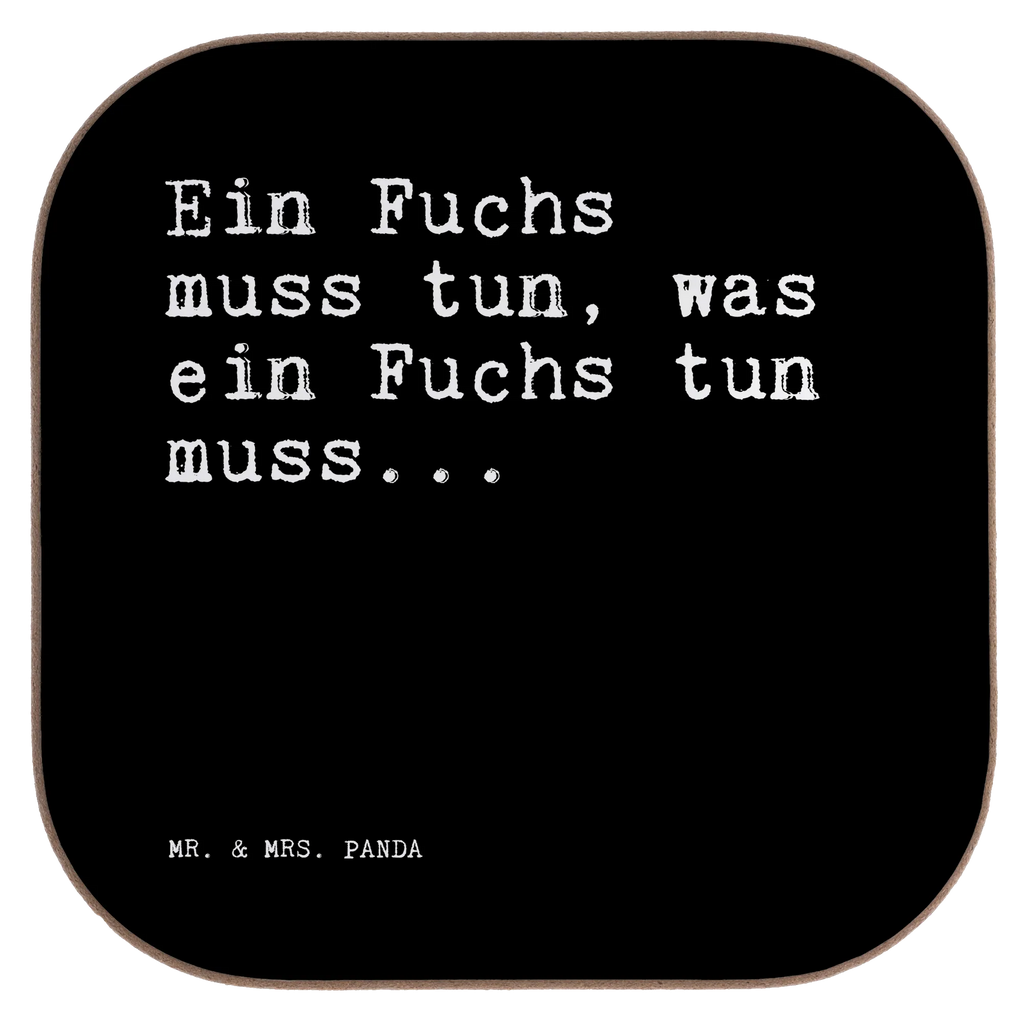 Square coaster Ein Fuchs muss tun,... gift, breakfast, Coasters, gifts, presents, glass coasters, party, saying, sayings, funny, wisdom, quotes, Sayings Proverbs Wisdom Quotes Funny Wisdom Words