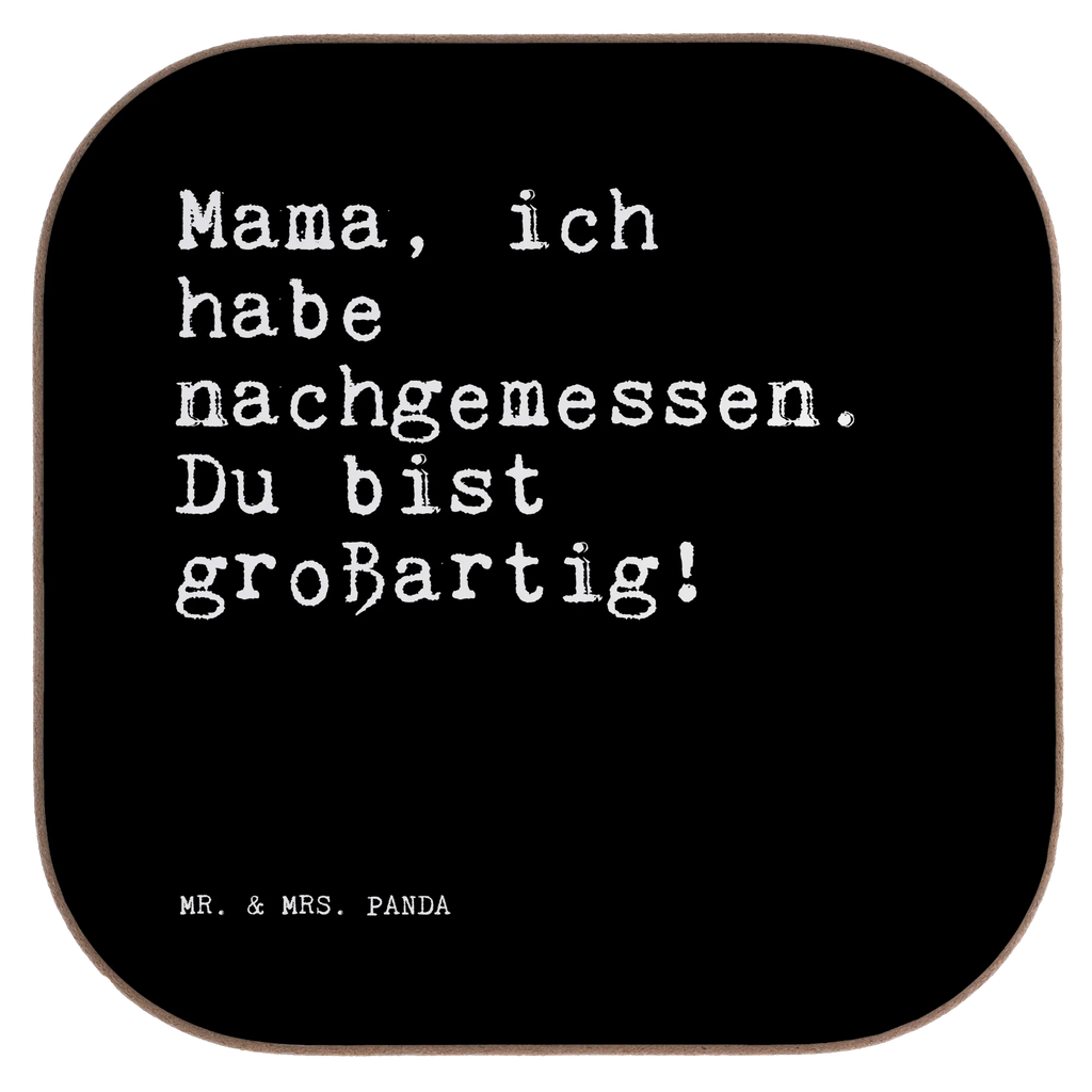 Square coaster Mama, ich habe nachgemessen.... gift, breakfast, presents, glass coasters, gifts, Coasters, party, saying, sayings, funny, wisdom, quotes, Sayings Proverbs Wisdom Quotes Funny Wisdom Words