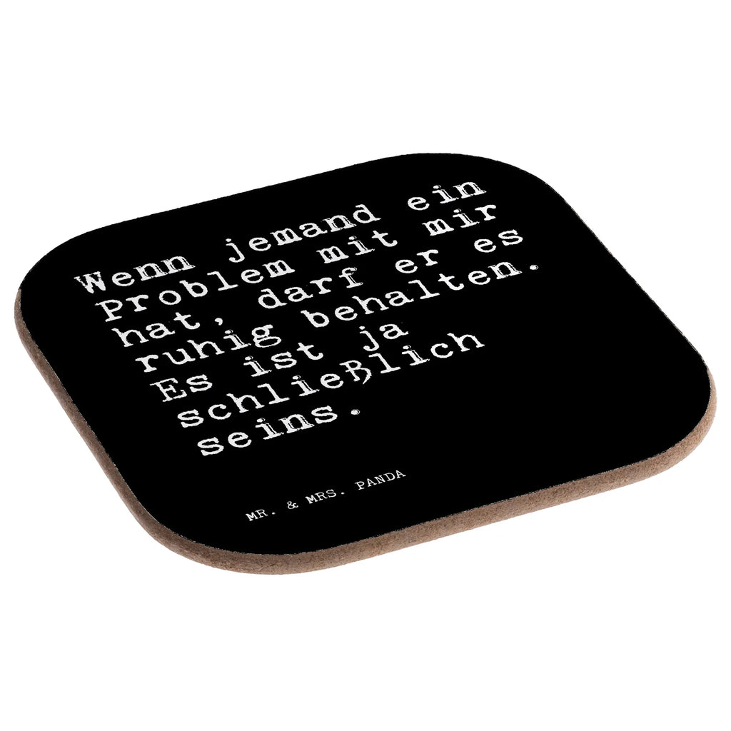 Square coaster Wenn jemand ein Problem... glass coasters, gifts, gift, party, breakfast, Coasters, presents, saying, sayings, funny, wisdom, quotes, Sayings Proverbs Wisdom Quotes Funny Wisdom Words