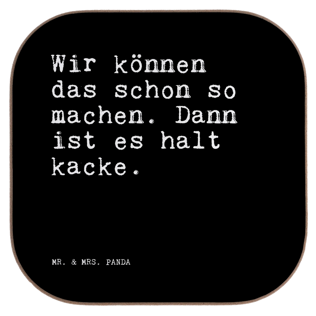 Quadratische Untersetzer Sprüche und Zitate Wir können das schon so machen. Dann ist es halt kacke. Untersetzer Holz, Holzuntersetzer, Bierdeckel, Untersetzer, Tassen Untersetzer, Glasuntersetzer, Getränkeuntersetzer, Untersetzer Design, Untersetzer für Gläser, Untersetzer Gläser, Korkuntersetzer, Untersetzer aus Holz, Spruch, Sprüche, lustige Sprüche, Weisheiten, Zitate, Spruch Geschenke, Spruch Sprüche Weisheiten Zitate Lustig Weisheit Worte