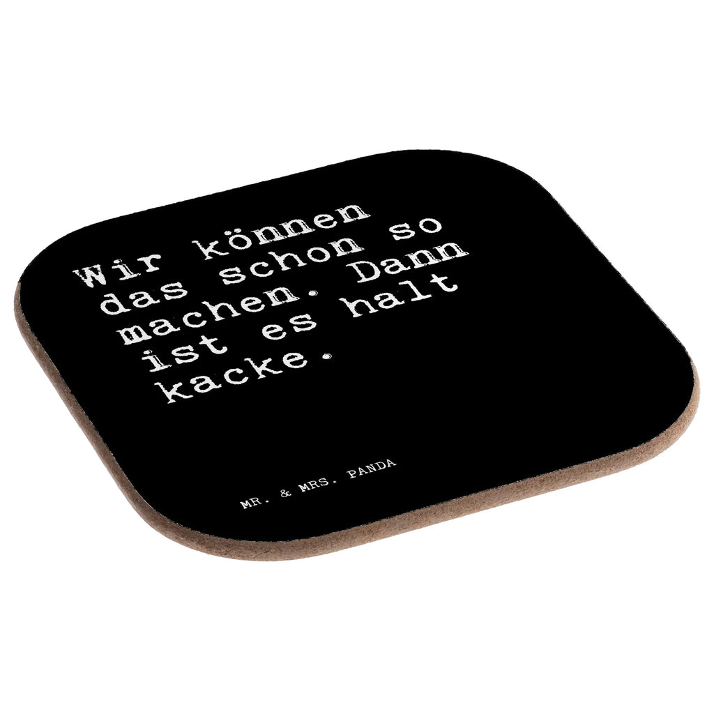 Quadratische Untersetzer Sprüche und Zitate Wir können das schon so machen. Dann ist es halt kacke. Untersetzer Holz, Holzuntersetzer, Bierdeckel, Untersetzer, Tassen Untersetzer, Glasuntersetzer, Getränkeuntersetzer, Untersetzer Design, Untersetzer für Gläser, Untersetzer Gläser, Korkuntersetzer, Untersetzer aus Holz, Spruch, Sprüche, lustige Sprüche, Weisheiten, Zitate, Spruch Geschenke, Spruch Sprüche Weisheiten Zitate Lustig Weisheit Worte