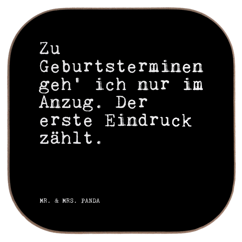 Square coaster Zu Geburtsterminen geh' ich... presents, breakfast, gifts, Coasters, glass coasters, gift, party, saying, sayings, funny, wisdom, quotes, Sayings Proverbs Wisdom Quotes Funny Wisdom Words