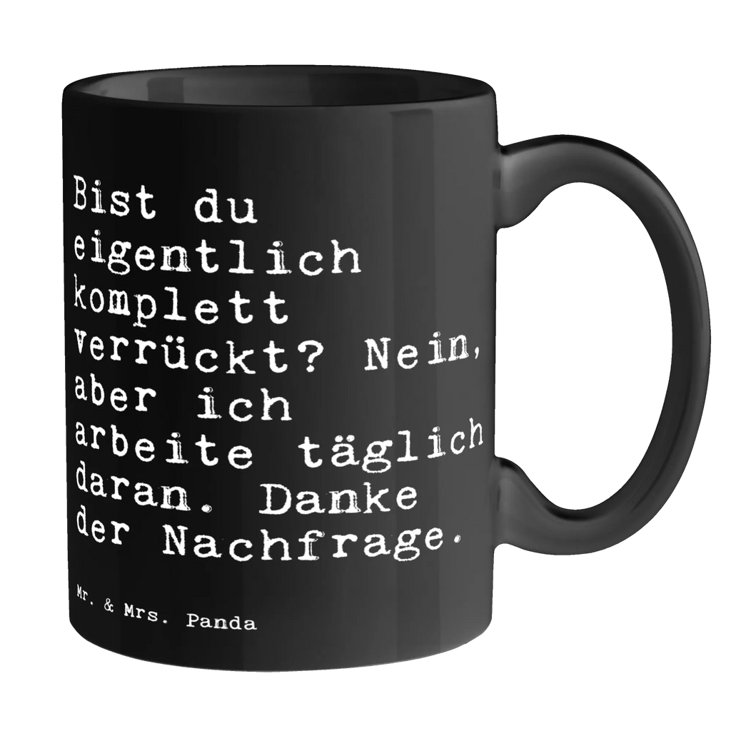 Tasse Sprüche und Zitate Bist du eigentlich komplett verrückt? Nein, aber ich arbeite täglich daran. Danke der Nachfrage. Teetasse, Geschenktasse, Porzellantasse, Tasse mit Motiven, Tasse mit Zitaten, Keramiktasse, Kaffeetasse, Bürotasse, Tasse, Spruch, Sprüche, lustige Sprüche, Weisheiten, Zitate, Spruch Geschenke, Spruch Sprüche Weisheiten Zitate Lustig Weisheit Worte