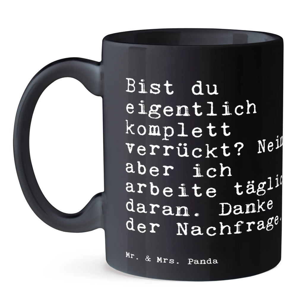 Tasse Sprüche und Zitate Bist du eigentlich komplett verrückt? Nein, aber ich arbeite täglich daran. Danke der Nachfrage. Teetasse, Geschenktasse, Porzellantasse, Tasse mit Motiven, Tasse mit Zitaten, Keramiktasse, Kaffeetasse, Bürotasse, Tasse, Spruch, Sprüche, lustige Sprüche, Weisheiten, Zitate, Spruch Geschenke, Spruch Sprüche Weisheiten Zitate Lustig Weisheit Worte