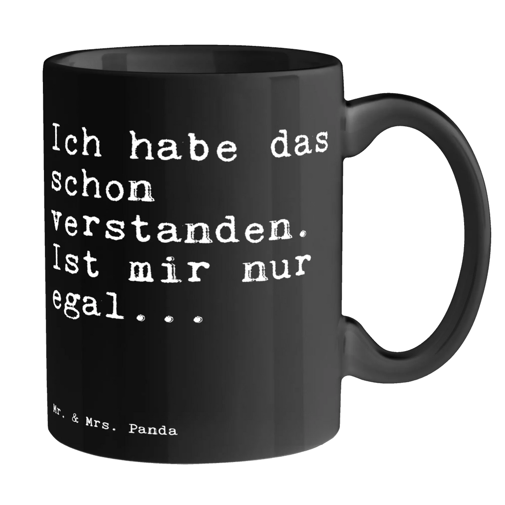 Tasse Sprüche und Zitate Ich habe das schon verstanden. Ist mir nur egal... Bürotasse, Porzellantasse, Tasse mit Zitaten, Keramiktasse, Kaffeetasse, Tasse, Teetasse, Geschenktasse, Tasse mit Motiven, Spruch, Sprüche, lustige Sprüche, Weisheiten, Zitate, Spruch Geschenke, Spruch Sprüche Weisheiten Zitate Lustig Weisheit Worte