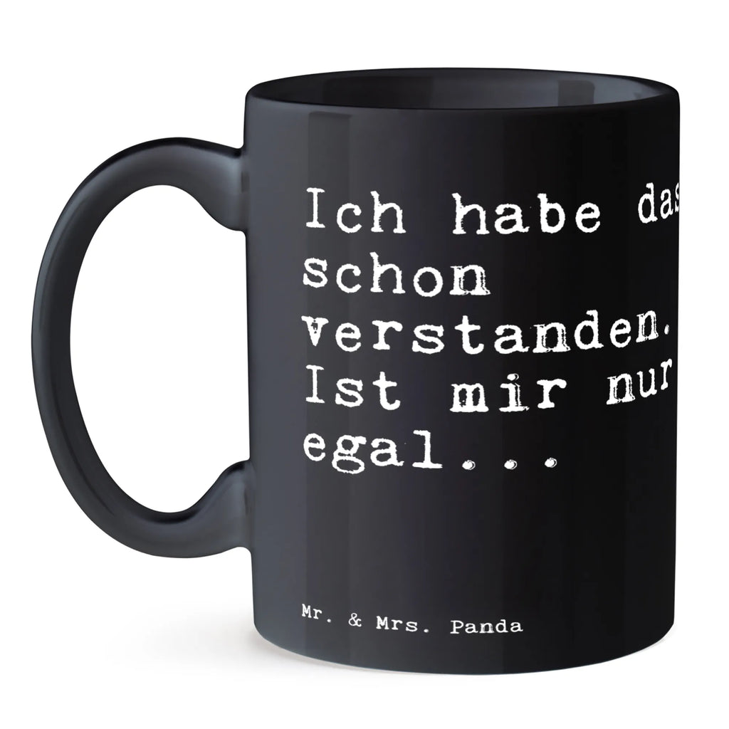 Tasse Sprüche und Zitate Ich habe das schon verstanden. Ist mir nur egal... Bürotasse, Porzellantasse, Tasse mit Zitaten, Keramiktasse, Kaffeetasse, Tasse, Teetasse, Geschenktasse, Tasse mit Motiven, Spruch, Sprüche, lustige Sprüche, Weisheiten, Zitate, Spruch Geschenke, Spruch Sprüche Weisheiten Zitate Lustig Weisheit Worte