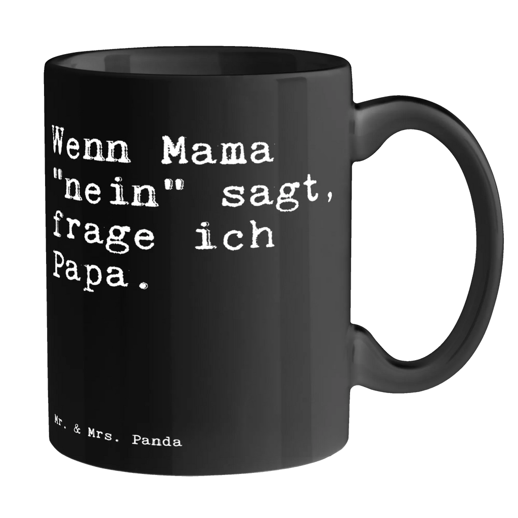 Kubek Wenn Mama "nein" sagt,... Keramikbecher, Teebecher, heißgetränkebecher, Kaffeebecher, hochwertige tasse, design tasse, tasse für kaffee, Dekotasse, Pott, statement tasse, Bürobecher, milchkaffeetasse, kaffeetasse bedruckt, Teepott, kaffeebecher keramik, Frühstücksbecher, Becher, Tasse, Mug, Trinktasse, Coffee Mug, Tasse mit Motiv, kaffeebecher bedruckt, Sprüchetasse, Keramiktasse, Bürotasse, tasse für büro, Kaffeepott, haferl, Designtasse, Frühstückstasse, Teetasse, Geschenktasse, Tasse mit Spruch, schöne tasse, Bedruckte Tasse, Motivtasse, Kaffeetasse, Henkeltasse, kaffeetasse keramik, Kakaotasse, Henkelbecher, Trinkbecher, Sprüche, Lustige Sprüche, Weisheiten, Zitate, Spruch, Spruch Geschenke, Spruch Sprüche Weisheiten Zitate Lustig Weisheit Worte