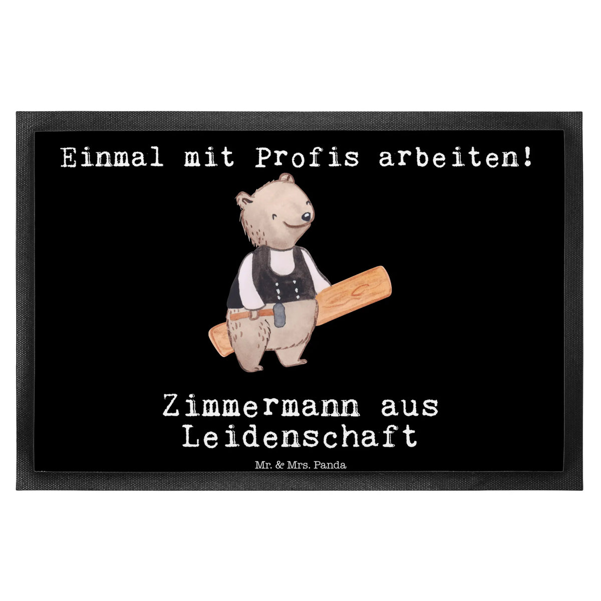 Fußmatte Zimmermann Leidenschaft Schmutzfänger, Abtreter, Schmutzfangteppich, teppichmatte, Eingangsmatte, Türmatte, Sauberlaufmatte, Türvorleger, abstreifer, Fußabtreter, Vorleger, Gummimatte, Schmutzmatte, hausmatte, Schuhabstreifer, Schmutzfangmatte, Fussmatte, Eingangsteppich, Abtretmatte, Outdoor-Matte, fußmatte, matte haustür, bodenmatte, flurmatte, Haustürmatte, Fußabstreifer, außenmatte, Gummi-Fußmatte, Bodenvorleger, Geschenk, Schenken, Jubiläum, Danke, Dankeschön, Beruf, Ausbildung, Abschied, Rente, Kollege, Kollegin, Arbeitskollege, Mitarbeiter, Firma