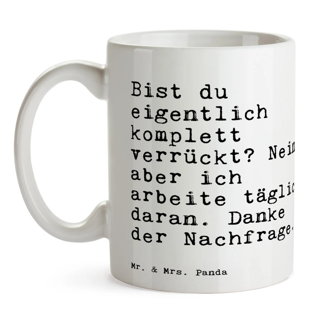 Tasse Sprüche und Zitate Bist du eigentlich komplett verrückt? Nein, aber ich arbeite täglich daran. Danke der Nachfrage. Teetasse, Geschenktasse, Porzellantasse, Tasse mit Motiven, Tasse mit Zitaten, Keramiktasse, Kaffeetasse, Bürotasse, Tasse, Spruch, Sprüche, lustige Sprüche, Weisheiten, Zitate, Spruch Geschenke, Spruch Sprüche Weisheiten Zitate Lustig Weisheit Worte