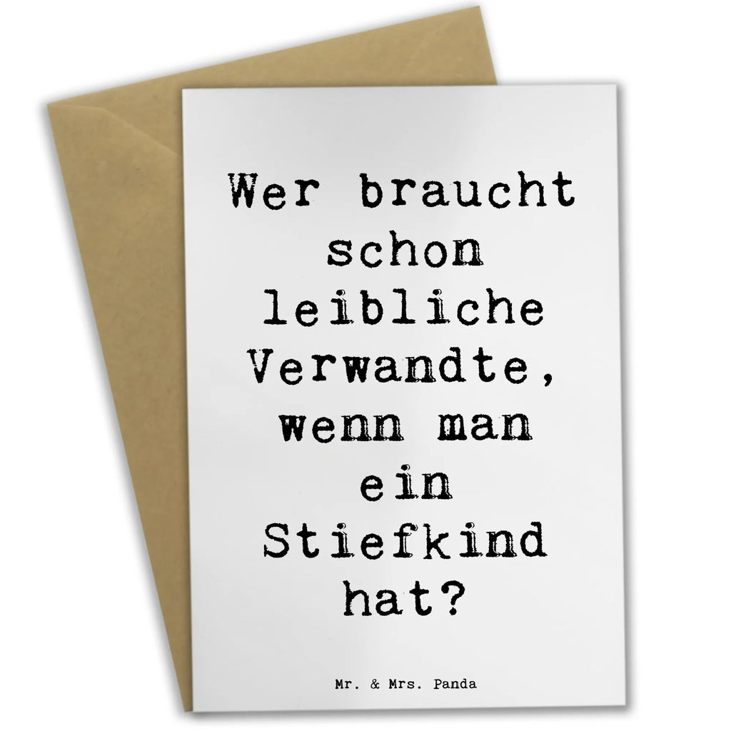 Greetings card Saying Wer braucht schon leibliche Verwandte, wenn man ein Stiefkind hat? Grußkarte, Einladungskarte, Glückwunschkarte, Karte, Geburtstagskarte, Ansichtskarten, Klappkarte, Hochzeitskarte, Familie, Vatertag, Muttertag, Bruder, Schwester, Mama, Papa, Oma, Opa