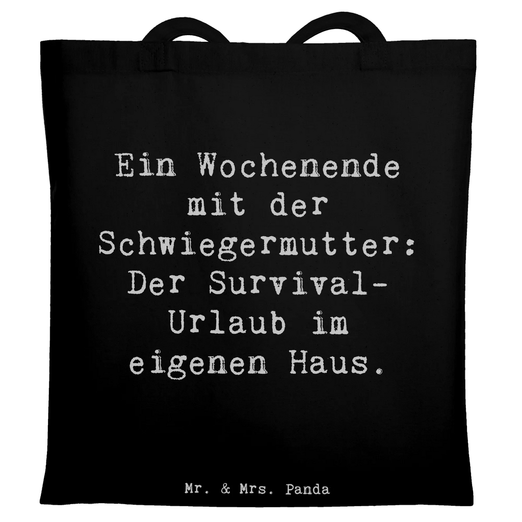 Tote bag Saying Ein Wochenende mit der Schwiegermutter: Der Survival-Urlaub im eigenen Haus. Beuteltasche, Beutel, Einkaufstasche, Jutebeutel, Stoffbeutel, Tasche, Shopper, Umhängetasche, Strandtasche, Schultertasche, Stofftasche, Tragetasche, Badetasche, Jutetasche, Einkaufstüte, Laptoptasche, Familie, Vatertag, Muttertag, Bruder, Schwester, Mama, Papa, Oma, Opa
