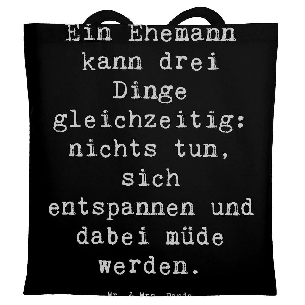 Tote bag Saying Ein Ehemann kann drei Dinge gleichzeitig: nichts tun, sich entspannen und dabei müde werden. Beuteltasche, Beutel, Einkaufstasche, Jutebeutel, Stoffbeutel, Tasche, Shopper, Umhängetasche, Strandtasche, Schultertasche, Stofftasche, Tragetasche, Badetasche, Jutetasche, Einkaufstüte, Laptoptasche, Familie, Vatertag, Muttertag, Bruder, Schwester, Mama, Papa, Oma, Opa