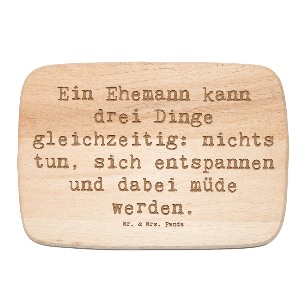 Śniadaniowa deska Przysłowie Ein Ehemann kann drei Dinge gleichzeitig: nichts tun, sich entspannen und dabei müde werden. Rodzina, Dzień Ojca, Dzień Matki, brat, siostra, mama, tata, babcia, dziadek