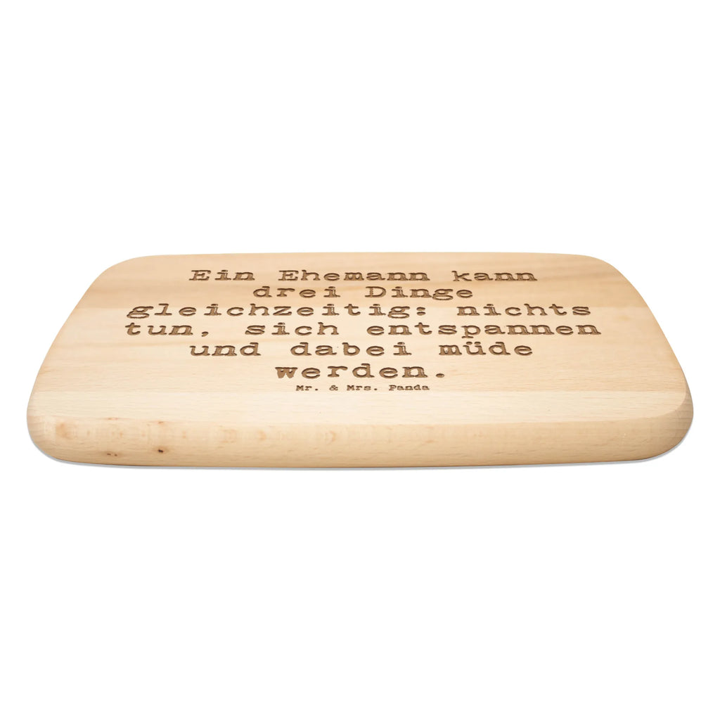 Śniadaniowa deska Przysłowie Ein Ehemann kann drei Dinge gleichzeitig: nichts tun, sich entspannen und dabei müde werden. Rodzina, Dzień Ojca, Dzień Matki, brat, siostra, mama, tata, babcia, dziadek