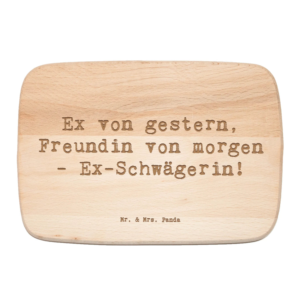 Serving board Saying Ex von gestern, Freundin von morgen - Ex-Schwägerin! cutting board, breakfast board, Board, Family, Father's Day, Mother's Day, brother, sister, Mom, Dad
