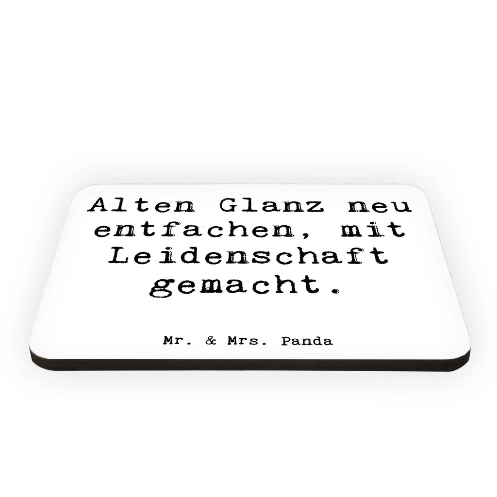 Magnet Saying Alten Glanz neu entfachen, mit Leidenschaft gemacht. Kühlschrankmagnet, Dekomagnet, Pinnwandmagnet, Kühlschrank Dekoration, Souvenir Magnet, Whiteboard Magnet, Notiz Magnet, Motivmagnete, Beruf, Ausbildung, Jubiläum, Abschied, Rente, Kollege, Kollegin, Geschenk, Schenken, Arbeitskollege, Mitarbeiter, Firma, Danke, Dankeschön