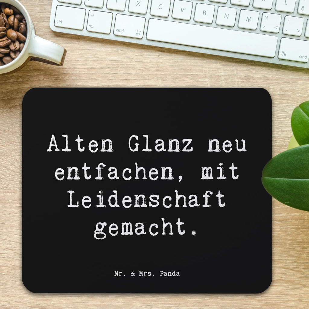 Mouse mat Saying Alten Glanz neu entfachen, mit Leidenschaft gemacht. computer mousepad, notebook mauspad, Mausunterlage, pc mausunterlage, mousematte, pc mousepad, laptop mauspad, mauspad laptop, Mousepad, mauspad pc, Mauspad, laptop mousepad, pc mauspad, mausteppich, Mausmatte, computermatte, computer mauspad, Geschenk, Schenken, Jubiläum, Danke, Dankeschön, Beruf, Ausbildung, Abschied, Rente, Kollege, Kollegin, Arbeitskollege, Mitarbeiter, Firma