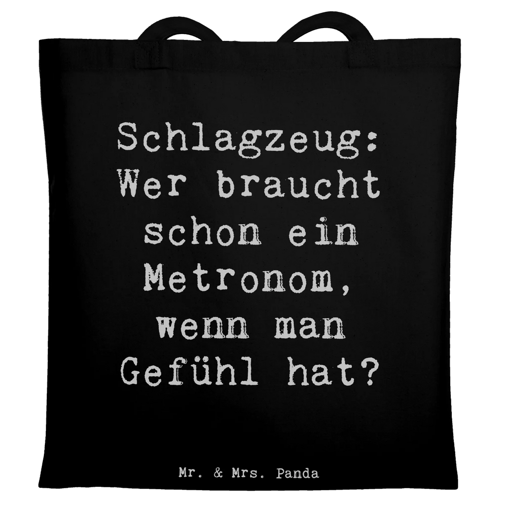 Tote bag Saying Schlagzeug: Wer braucht schon ein Metronom, wenn man Gefühl hat? Stoffbeutel, Tasche, Einkaufstasche, Schultertasche, Stofftasche, Umhängetasche, Beuteltasche, Badetasche, Jutebeutel, Strandtasche, Einkaufstüte, Tragetasche, Jutetasche, Beutel, Laptoptasche, Shopper, Instrumente, Geschenke Musiker, Musikliebhaber