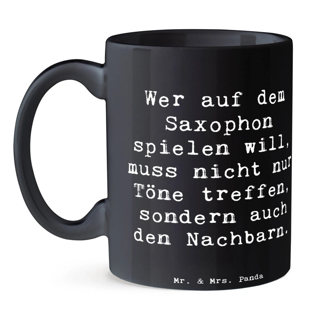 Mug Saying Wer auf dem Saxophon spielen will, muss nicht nur Töne treffen, sondern auch den Nachbarn. Porzellantasse, Teetasse, Tasse mit Motiven, Tasse, Keramiktasse, Bürotasse, Tasse mit Zitaten, Geschenktasse, Kaffeetasse, Instrumente, Geschenke Musiker, Musikliebhaber