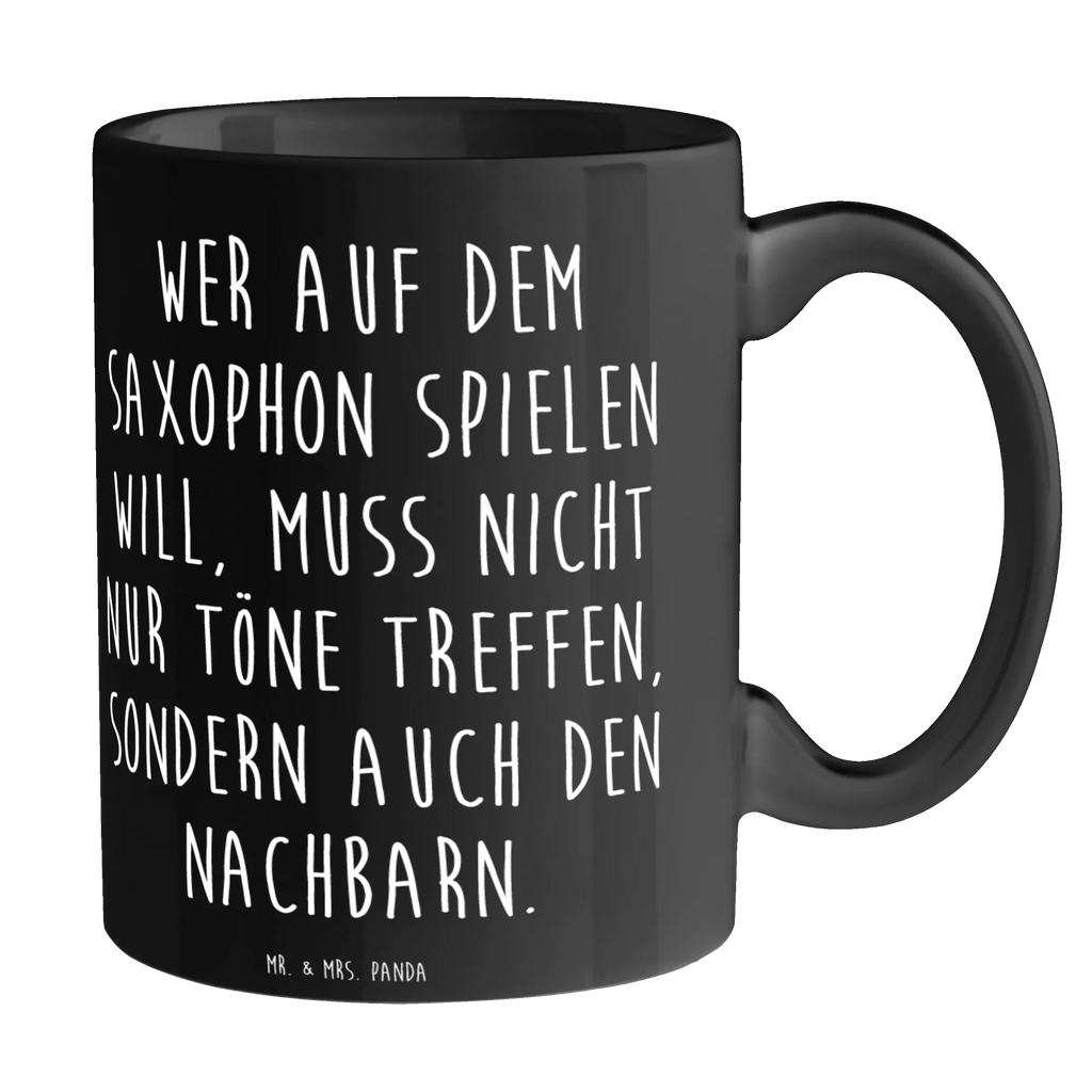 Mug Wer auf dem Saxophon spielen will, muss nicht nur Töne treffen, sondern auch den Nachbarn. Keramiktasse, Kaffeetasse, Tasse mit Zitaten, Bürotasse, Tasse mit Motiven, Geschenktasse, Porzellantasse, Tasse, Teetasse, Instrumente, Geschenke Musiker, Musikliebhaber