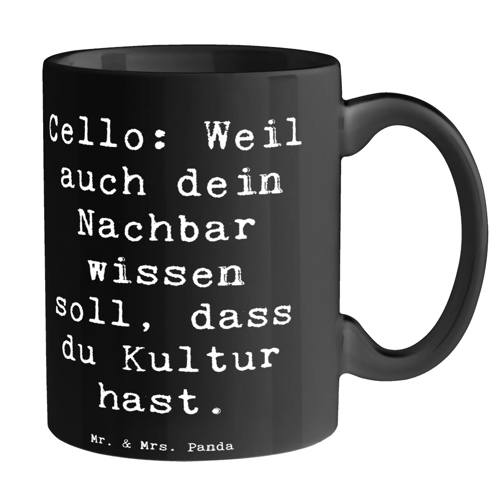 Mug Saying Cello: Weil auch dein Nachbar wissen soll, dass du Kultur hast. Bürotasse, Keramiktasse, Teetasse, Geschenktasse, Porzellantasse, Tasse mit Motiven, Tasse mit Zitaten, Tasse, Kaffeetasse, Instrumente, Geschenke Musiker, Musikliebhaber