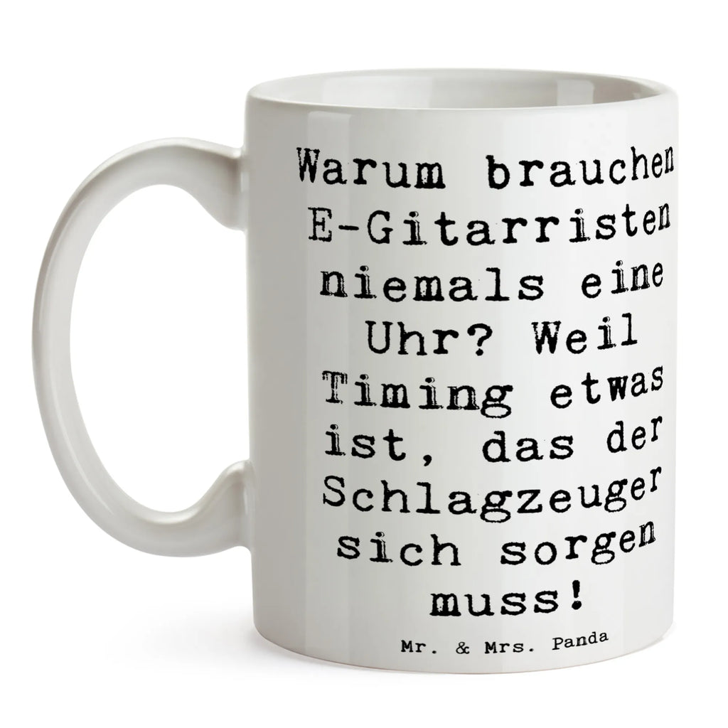 Mug Saying Warum brauchen E-Gitarristen niemals eine Uhr? Weil Timing etwas ist, das der Schlagzeuger sich sorgen muss! Porzellantasse, Tasse, Teetasse, Keramiktasse, Tasse mit Zitaten, Bürotasse, Kaffeetasse, Geschenktasse, Tasse mit Motiven, Instrumente, Geschenke Musiker, Musikliebhaber