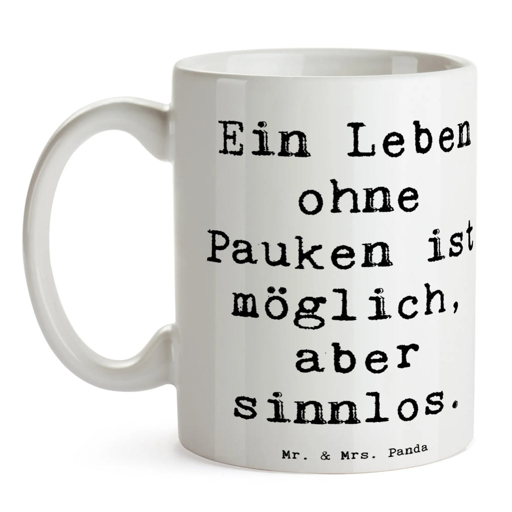 Mug Saying Ein Leben ohne Pauken ist möglich, aber sinnlos. Bürotasse, Kaffeetasse, Geschenktasse, Tasse mit Motiven, Porzellantasse, Teetasse, Tasse mit Zitaten, Tasse, Keramiktasse, Instrumente, Geschenke Musiker, Musikliebhaber