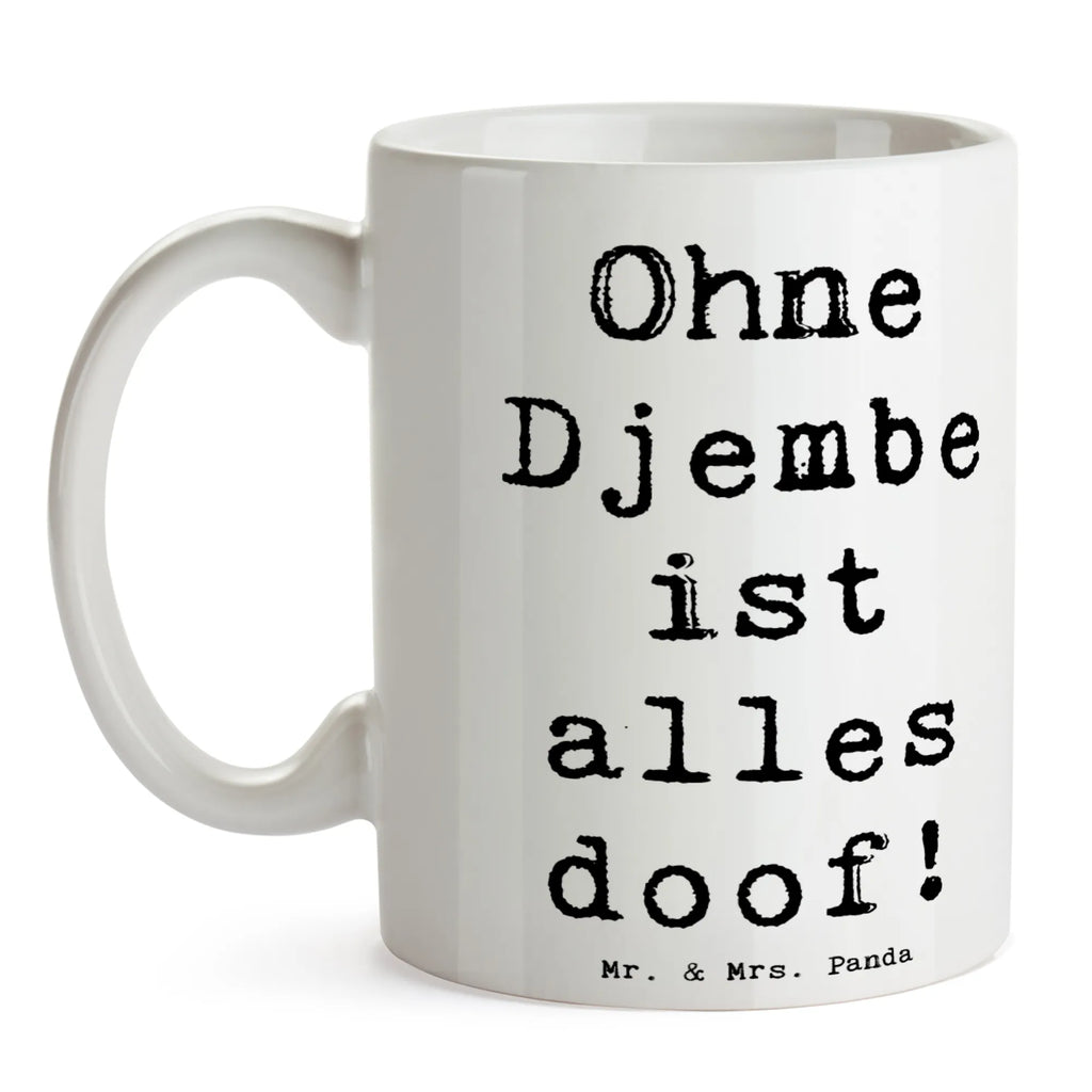 Mug Saying Ohne Djembe ist alles doof! Teetasse, Keramiktasse, Bürotasse, Porzellantasse, Tasse, Kaffeetasse, Tasse mit Motiven, Geschenktasse, Tasse mit Zitaten, Instrumente, Geschenke Musiker, Musikliebhaber