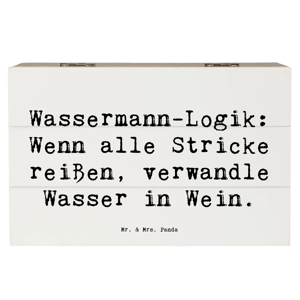 Wooden chest Saying Wassermann-Logik: Wenn alle Stricke reißen, verwandle Wasser in Wein. constellations, birthdays, astrology, date of birth, month of birth
