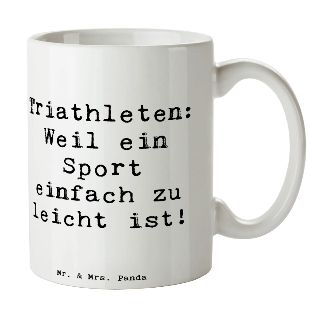 Mug Saying Triathleten: Weil ein Sport einfach zu leicht ist! Kaffeetasse, Geschenktasse, Keramiktasse, Porzellantasse, Tasse, Bürotasse, Tasse mit Motiven, Teetasse, Tasse mit Zitaten, Geschenk, Sport, Sportart, Hobby, Schenken, Danke, Dankeschön, Auszeichnung, Gewinn, Sportler
