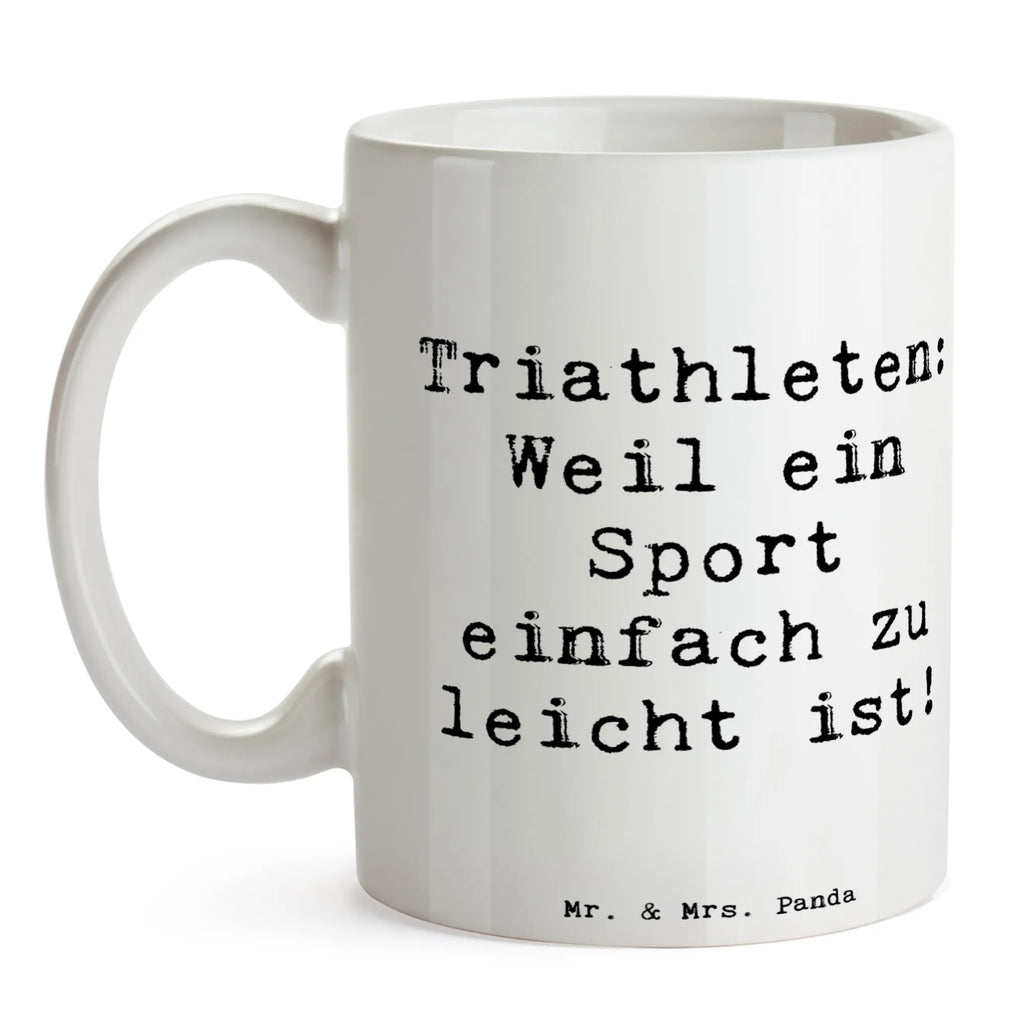 Mug Saying Triathleten: Weil ein Sport einfach zu leicht ist! Kaffeetasse, Geschenktasse, Keramiktasse, Porzellantasse, Tasse, Bürotasse, Tasse mit Motiven, Teetasse, Tasse mit Zitaten, Geschenk, Sport, Sportart, Hobby, Schenken, Danke, Dankeschön, Auszeichnung, Gewinn, Sportler