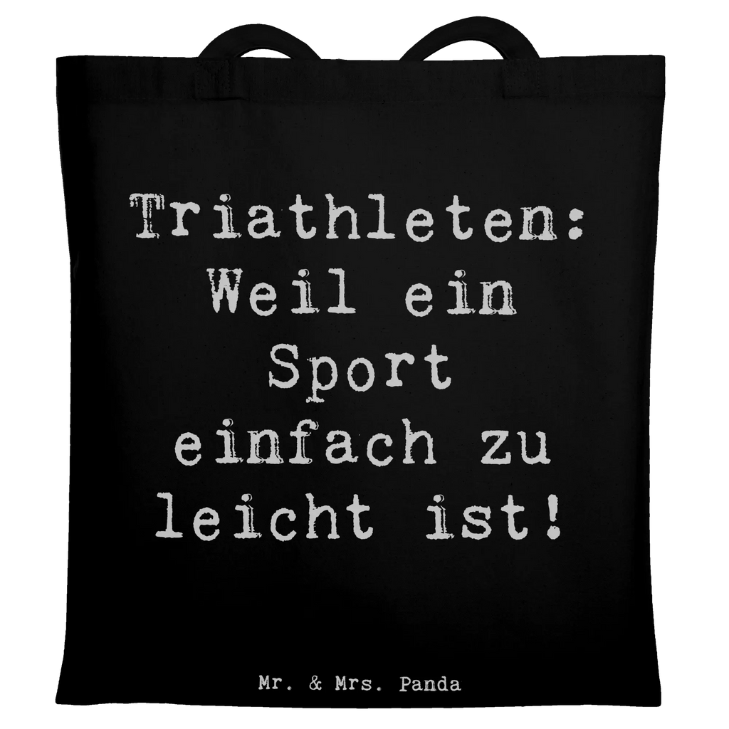 Tote bag Saying Triathleten: Weil ein Sport einfach zu leicht ist! Beuteltasche, Stofftasche, Tasche, Einkaufstasche, Jutetasche, Stoffbeutel, Strandtasche, Shopper, Einkaufstüte, Schultertasche, Laptoptasche, Jutebeutel, Beutel, Umhängetasche, Tragetasche, Badetasche, Geschenk, Sport, Sportart, Hobby, Schenken, Danke, Dankeschön, Auszeichnung, Gewinn, Sportler