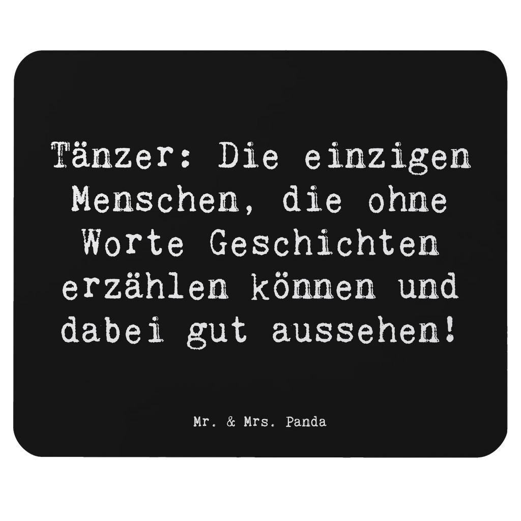 Mouse mat Saying Tänzer: Die einzigen Menschen, die ohne Worte Geschichten erzählen können und dabei gut aussehen! Mauspad, Mausunterlage, PC Zubehör, Mauspad Büro, Arbeitszimmer, Designer Mauspad, Büroausstattung, Computer zubehör, Einzigartiges Mauspad, Mousepad, Geschenk, Sport, Sportart, Hobby, Schenken, Danke, Dankeschön, Auszeichnung, Gewinn, Sportler