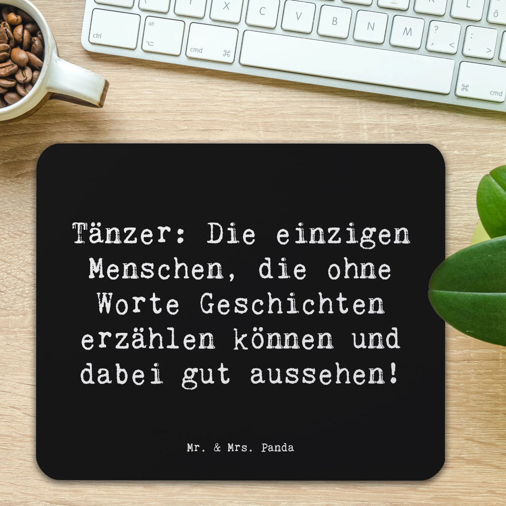 Mouse mat Saying Tänzer: Die einzigen Menschen, die ohne Worte Geschichten erzählen können und dabei gut aussehen! Mauspad, Mausunterlage, PC Zubehör, Mauspad Büro, Arbeitszimmer, Designer Mauspad, Büroausstattung, Computer zubehör, Einzigartiges Mauspad, Mousepad, Geschenk, Sport, Sportart, Hobby, Schenken, Danke, Dankeschön, Auszeichnung, Gewinn, Sportler