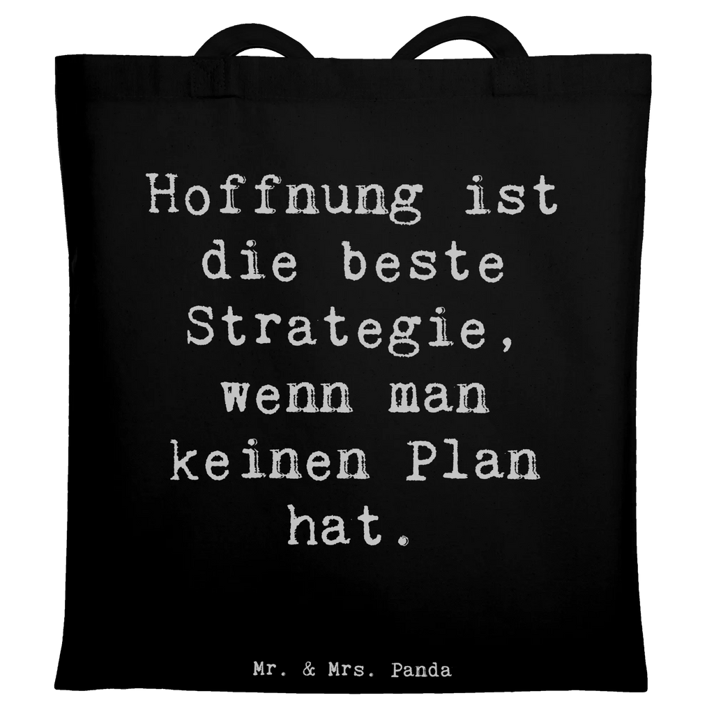 Tote bag Saying Hoffnung ist die beste Strategie, wenn man keinen Plan hat. Beuteltasche, Badetasche, Stofftasche, Umhängetasche, Stoffbeutel, Laptoptasche, Jutebeutel, Tragetasche, Schultertasche, Strandtasche, Einkaufstüte, Shopper, Tasche, Jutetasche, Einkaufstasche, Beutel