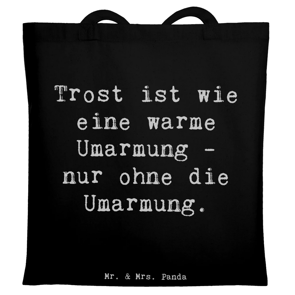 Tote bag Saying Trost ist wie eine warme Umarmung - nur ohne die Umarmung. Stoffbeutel, Beutel, Tasche, Tragetasche, Umhängetasche, Schultertasche, Einkaufstüte, Beuteltasche, Badetasche, Laptoptasche, Strandtasche, Jutetasche, Einkaufstasche, Stofftasche, Shopper, Jutebeutel