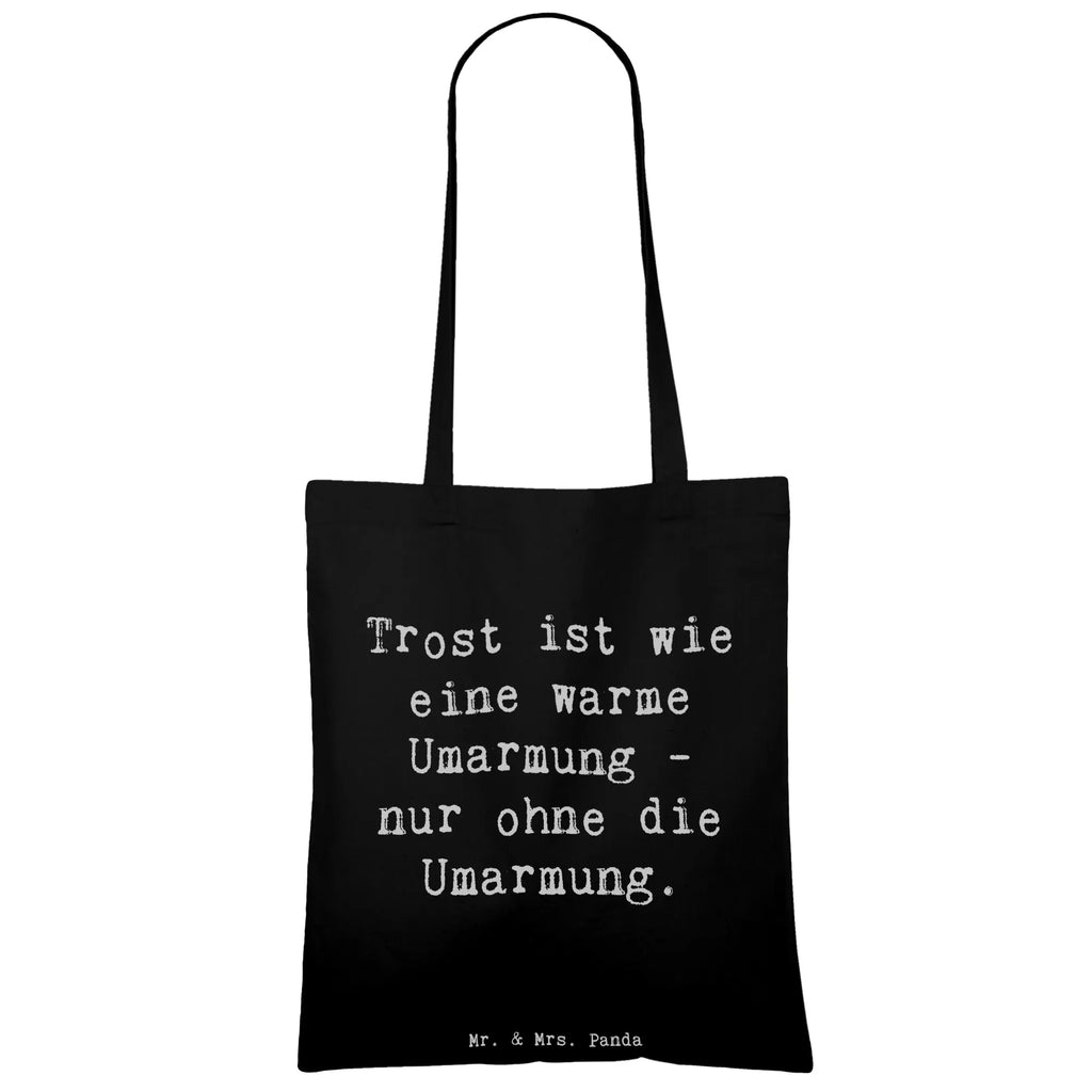 Tote bag Saying Trost ist wie eine warme Umarmung - nur ohne die Umarmung. Stoffbeutel, Beutel, Tasche, Tragetasche, Umhängetasche, Schultertasche, Einkaufstüte, Beuteltasche, Badetasche, Laptoptasche, Strandtasche, Jutetasche, Einkaufstasche, Stofftasche, Shopper, Jutebeutel