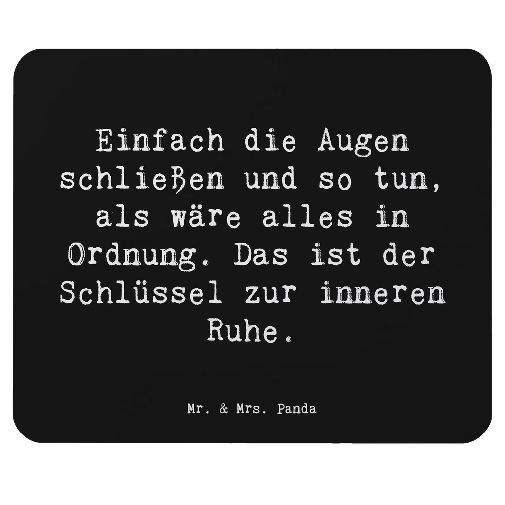 Mouse mat Saying Einfach die Augen schließen und so tun, als wäre alles in Ordnung. Das ist der Schlüssel zur inneren Ruhe. PC Zubehör, Einzigartiges Mauspad, Mausunterlage, Büroausstattung, Mousepad, Arbeitszimmer, Mauspad Büro, Computer zubehör, Designer Mauspad, Mauspad