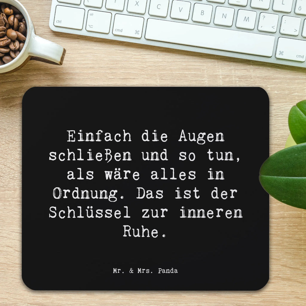 Mouse mat Saying Einfach die Augen schließen und so tun, als wäre alles in Ordnung. Das ist der Schlüssel zur inneren Ruhe. PC Zubehör, Einzigartiges Mauspad, Mausunterlage, Büroausstattung, Mousepad, Arbeitszimmer, Mauspad Büro, Computer zubehör, Designer Mauspad, Mauspad