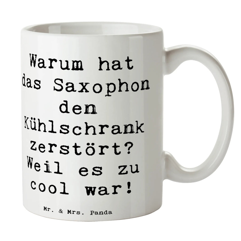 Mug Saying Warum hat das Saxophon den Kühlschrank zerstört? Weil es zu cool war! Teetasse, Geschenktasse, Tasse mit Motiven, Kaffeetasse, Keramiktasse, Porzellantasse, Tasse, Tasse mit Zitaten, Bürotasse, Instrumente, Geschenke Musiker, Musikliebhaber