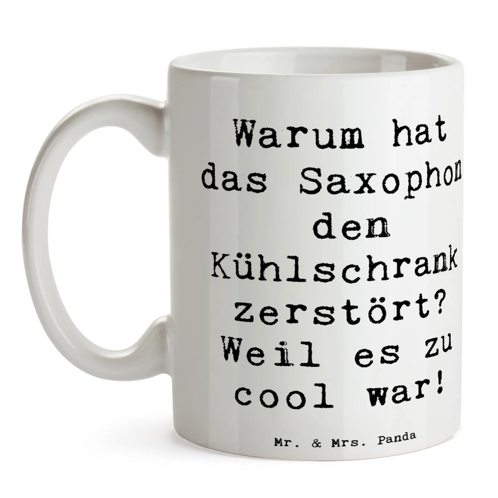 Mug Saying Warum hat das Saxophon den Kühlschrank zerstört? Weil es zu cool war! Teetasse, Geschenktasse, Tasse mit Motiven, Kaffeetasse, Keramiktasse, Porzellantasse, Tasse, Tasse mit Zitaten, Bürotasse, Instrumente, Geschenke Musiker, Musikliebhaber