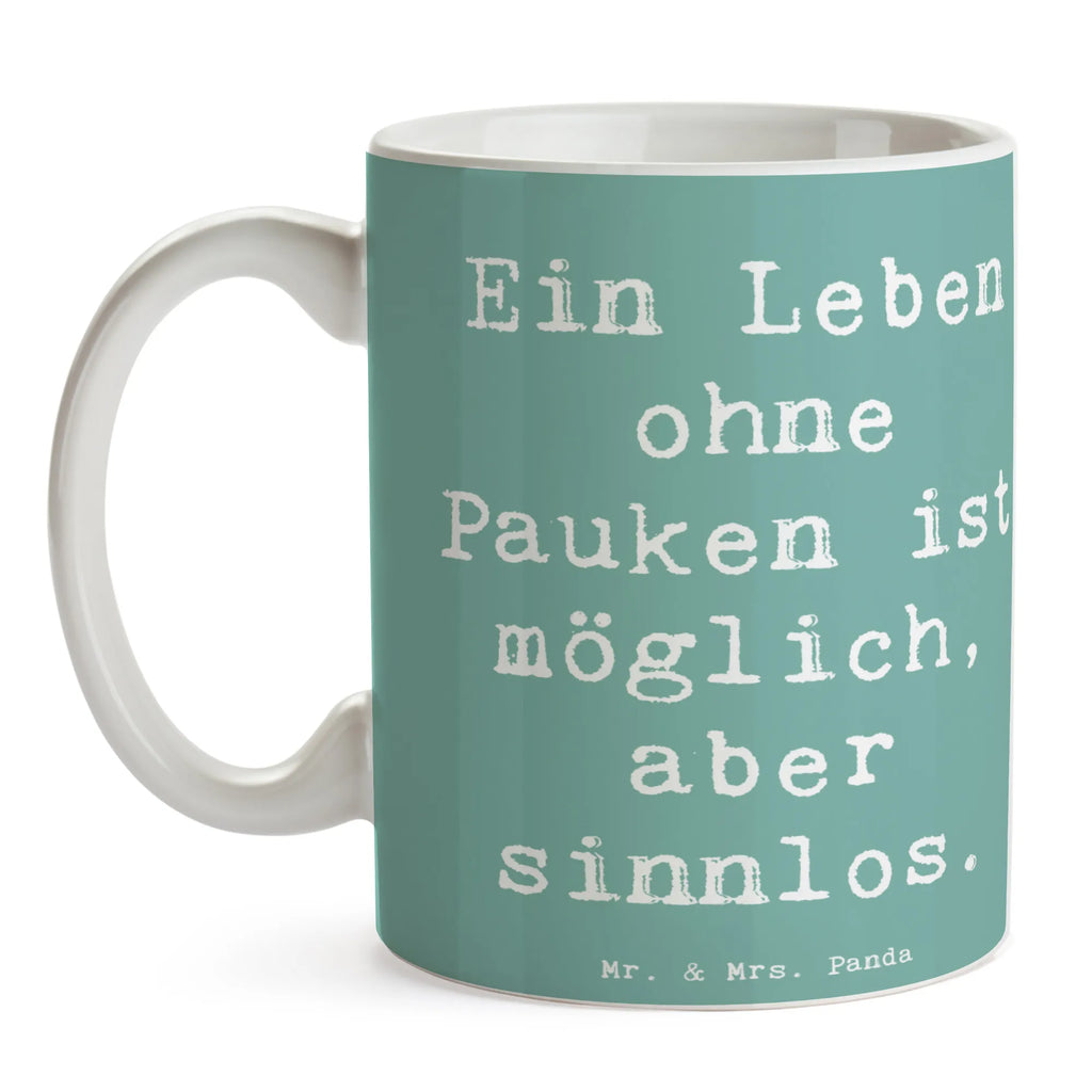 Mug Saying Ein Leben ohne Pauken ist möglich, aber sinnlos. Bürotasse, Kaffeetasse, Geschenktasse, Tasse mit Motiven, Porzellantasse, Teetasse, Tasse mit Zitaten, Tasse, Keramiktasse, Instrumente, Geschenke Musiker, Musikliebhaber