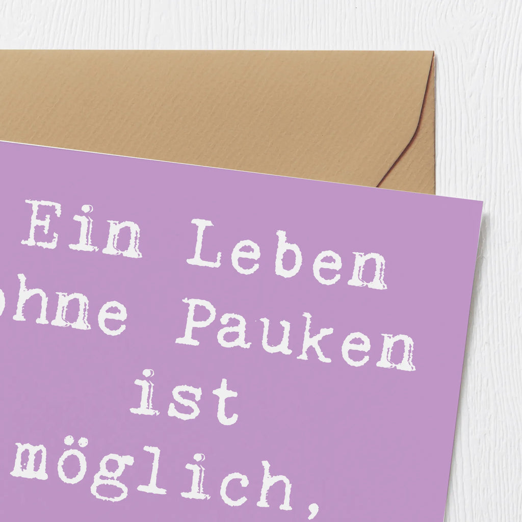 Deluxe Karte Spruch Pauken Leben Grußkarte, Hochwertige Grußkarte, Karte, Hochwertige Klappkarte, Einladungskarte, Glückwunschkarte, Geburtstagskarte, Hochzeitskarte, Klappkarte, Instrumente, Geschenke Musiker, Musikliebhaber