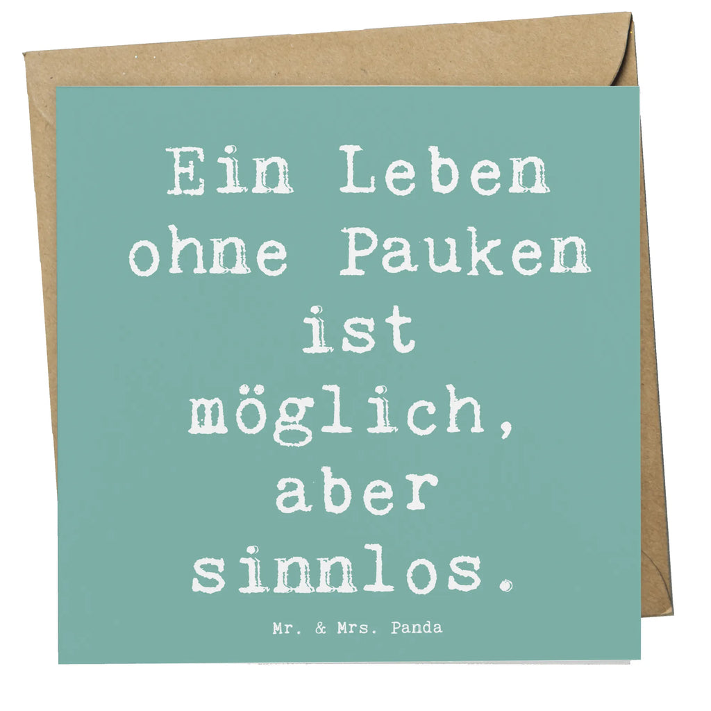 Deluxe Karte Spruch Pauken Leben Grußkarte, Hochwertige Grußkarte, Karte, Hochwertige Klappkarte, Einladungskarte, Glückwunschkarte, Geburtstagskarte, Hochzeitskarte, Klappkarte, Instrumente, Geschenke Musiker, Musikliebhaber